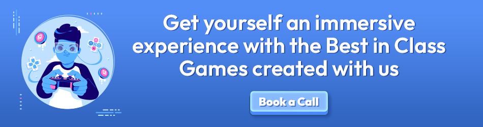 Get yourself an immersive experience with the Best in Class Games created with us